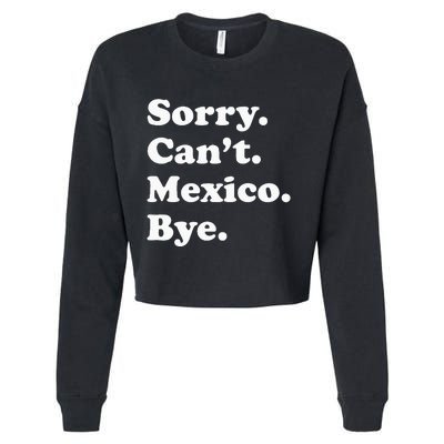 Sorry CanT Bye Funny Vacation Island Mexico Cropped Pullover Crew