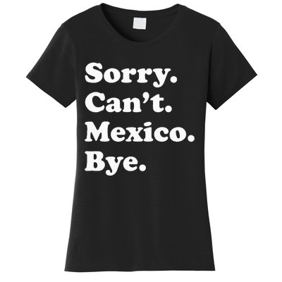 Sorry CanT Bye Funny Vacation Island Mexico Women's T-Shirt