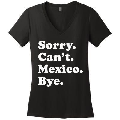 Sorry CanT Bye Funny Vacation Island Mexico Women's V-Neck T-Shirt