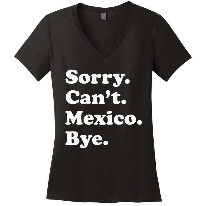 Sorry CanT Bye Funny Vacation Island Mexico Women's V-Neck T-Shirt