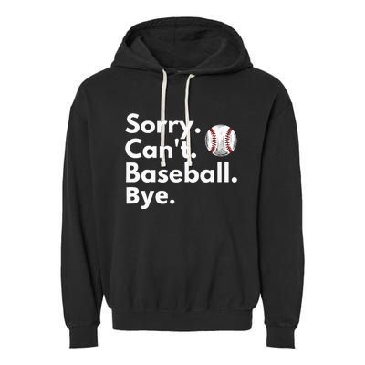 Sorry Cant Baseball Bye Funny Baseball Lover Garment-Dyed Fleece Hoodie