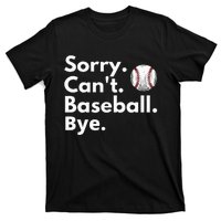 Sorry Cant Baseball Bye Funny Baseball Lover T-Shirt