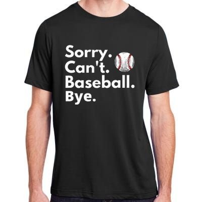 Sorry Cant Baseball Bye Funny Baseball Lover Adult ChromaSoft Performance T-Shirt