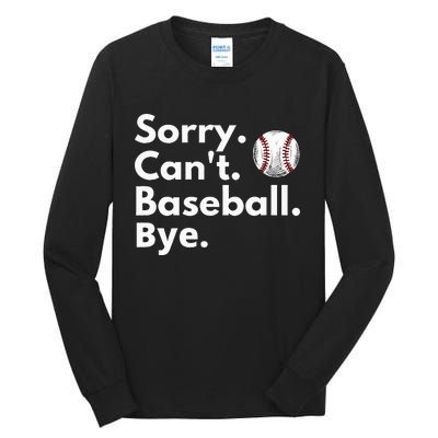 Sorry Cant Baseball Bye Funny Baseball Lover Tall Long Sleeve T-Shirt