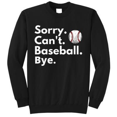 Sorry Cant Baseball Bye Funny Baseball Lover Tall Sweatshirt