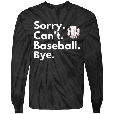 Sorry Cant Baseball Bye Funny Baseball Lover Tie-Dye Long Sleeve Shirt