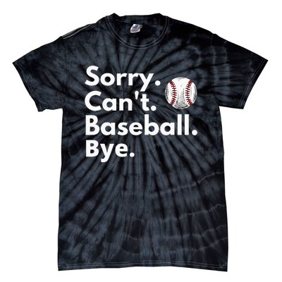 Sorry Cant Baseball Bye Funny Baseball Lover Tie-Dye T-Shirt