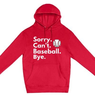 Sorry Cant Baseball Bye Funny Baseball Lover Premium Pullover Hoodie