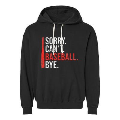 Sorry Cant Baseball Bye Funny Baseball Garment-Dyed Fleece Hoodie