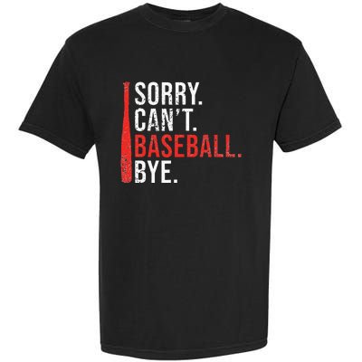 Sorry Cant Baseball Bye Funny Baseball Garment-Dyed Heavyweight T-Shirt