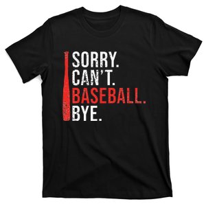 Sorry Cant Baseball Bye Funny Baseball T-Shirt