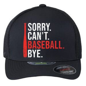 Sorry Cant Baseball Bye funny Baseball Flexfit Unipanel Trucker Cap