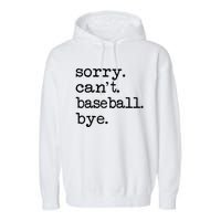 Sorry Cant Baseball Bye Raglan Baseball Tee Garment-Dyed Fleece Hoodie