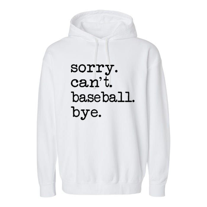 Sorry Cant Baseball Bye Raglan Baseball Tee Garment-Dyed Fleece Hoodie