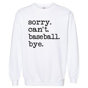 Sorry Cant Baseball Bye Raglan Baseball Tee Garment-Dyed Sweatshirt