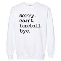 Sorry Cant Baseball Bye Raglan Baseball Tee Garment-Dyed Sweatshirt