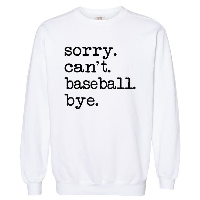 Sorry Cant Baseball Bye Raglan Baseball Tee Garment-Dyed Sweatshirt