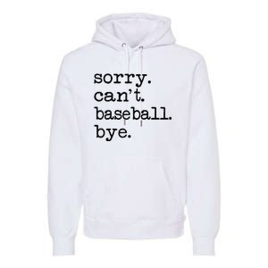 Sorry Cant Baseball Bye Raglan Baseball Tee Premium Hoodie