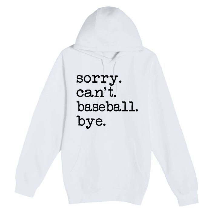 Sorry Cant Baseball Bye Raglan Baseball Tee Premium Pullover Hoodie