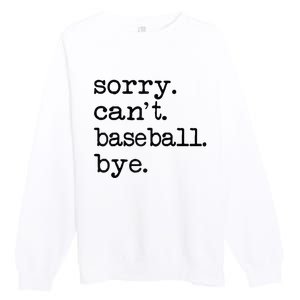 Sorry Cant Baseball Bye Raglan Baseball Tee Premium Crewneck Sweatshirt