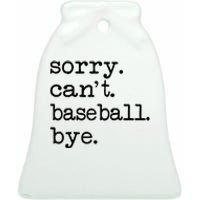 Sorry Cant Baseball Bye Raglan Baseball Tee Ceramic Bell Ornament