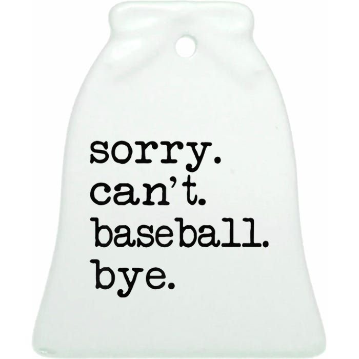 Sorry Cant Baseball Bye Raglan Baseball Tee Ceramic Bell Ornament