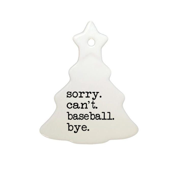 Sorry Cant Baseball Bye Raglan Baseball Tee Ceramic Tree Ornament