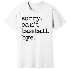 Sorry Cant Baseball Bye Raglan Baseball Tee Premium T-Shirt