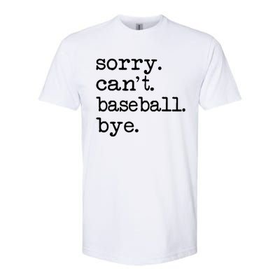 Sorry Cant Baseball Bye Softstyle® CVC T-Shirt