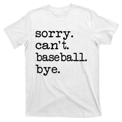 Sorry Cant Baseball Bye T-Shirt