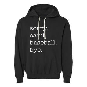 Sorry Cant Baseball Bye Funny Baseball Lovers Garment-Dyed Fleece Hoodie