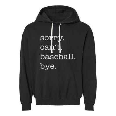 Sorry Cant Baseball Bye Funny Baseball Lovers Garment-Dyed Fleece Hoodie