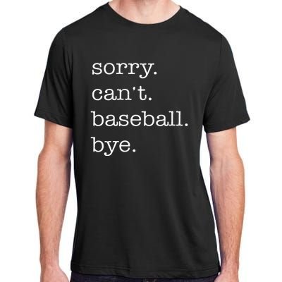 Sorry Cant Baseball Bye Funny Baseball Lovers Adult ChromaSoft Performance T-Shirt