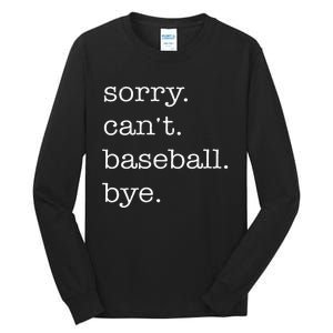 Sorry Cant Baseball Bye Funny Baseball Lovers Tall Long Sleeve T-Shirt