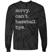 Sorry Cant Baseball Bye Funny Baseball Lovers Tie-Dye Long Sleeve Shirt