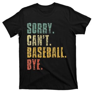 Sorry Cant Baseball Bye Funny Baseball Sayings Men Women T-Shirt