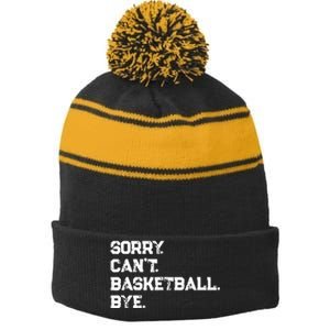 Sorry. CanT. Basketball. Bye. / Basketball Player & Fan Stripe Pom Pom Beanie