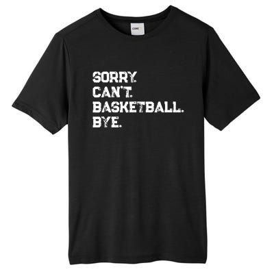 Sorry. CanT. Basketball. Bye. / Basketball Player & Fan Tall Fusion ChromaSoft Performance T-Shirt