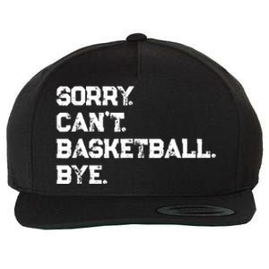 Sorry. CanT. Basketball. Bye. / Basketball Player & Fan Wool Snapback Cap