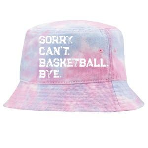 Sorry. CanT. Basketball. Bye. / Basketball Player & Fan Tie-Dyed Bucket Hat