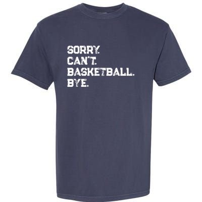 Sorry. CanT. Basketball. Bye. / Basketball Player & Fan Garment-Dyed Heavyweight T-Shirt