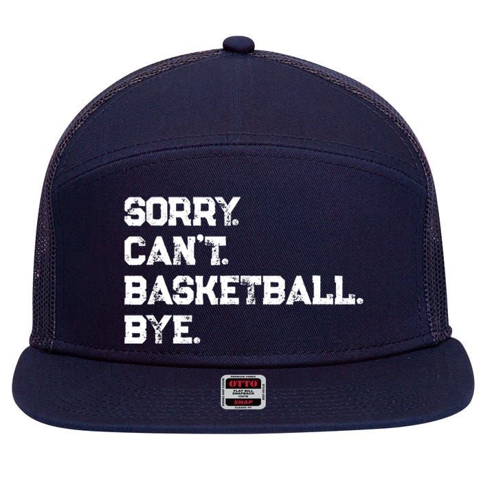 Sorry. CanT. Basketball. Bye. / Basketball Player & Fan 7 Panel Mesh Trucker Snapback Hat