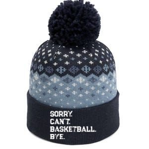 Sorry. CanT. Basketball. Bye. / Basketball Player & Fan The Baniff Cuffed Pom Beanie