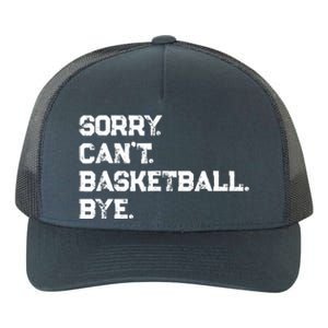 Sorry. CanT. Basketball. Bye. / Basketball Player & Fan Yupoong Adult 5-Panel Trucker Hat