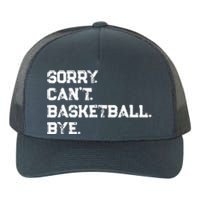 Sorry. CanT. Basketball. Bye. / Basketball Player & Fan Yupoong Adult 5-Panel Trucker Hat