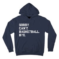 Sorry. CanT. Basketball. Bye. / Basketball Player & Fan Hoodie