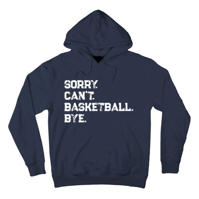 Sorry. CanT. Basketball. Bye. / Basketball Player & Fan Hoodie