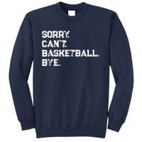 Sorry. CanT. Basketball. Bye. / Basketball Player & Fan Sweatshirt