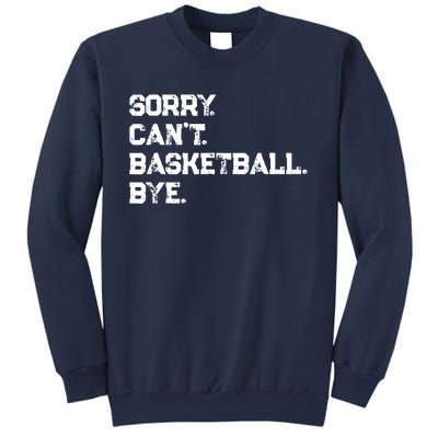 Sorry. CanT. Basketball. Bye. / Basketball Player & Fan Sweatshirt