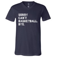 Sorry. CanT. Basketball. Bye. / Basketball Player & Fan V-Neck T-Shirt